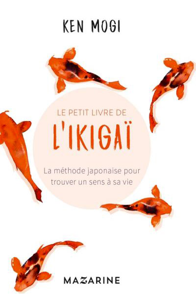 Ikigai, ou comment retrouver le sens de la vie | Journal des Activités Sociales de l'énergie | Le petit livre de l ikigai de Ken Mogi