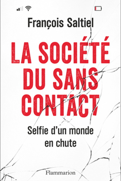 [Vidéo] François Saltiel : "La distanciation sociale était déjà en germe" | Journal des Activités Sociales de l'énergie | la Société du sans contact. Selfie d’un monde en chute