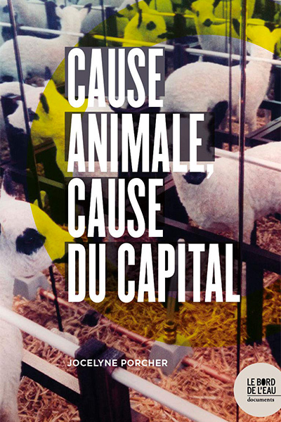 Jocelyne Porcher : "La viande cellulaire, c'est la disparition des animaux, pas leur bien-être !" | Cause animale cause du capital | Journal des Activités Sociales de l'énergie