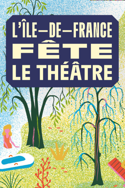 affiche L'ile de France fête le théâtre 2021