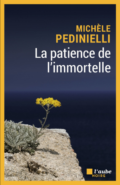 "La Patience de l’immortelle", de Michèle Pedinielli, éditions L’Aube