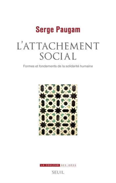 "L'attachement social. Formes et fondements de la solidarité humaine", de Serge Paugam, Seuil, 2023