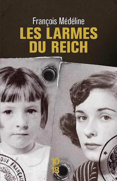 Les larmes du Reich, de François MEDELINE, ed 10-18
