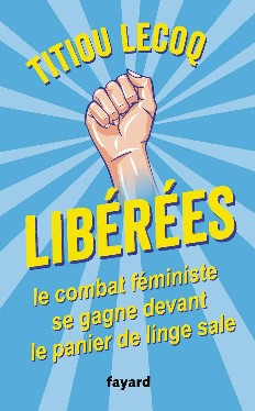 Libérées, Titiou Lecoq, Fayard, 2017