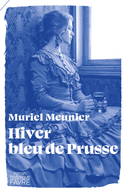 "Hiver bleu de Prusse", de Muriel Meunier, Favre, 2024, 271 p.