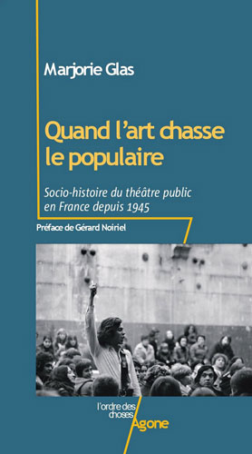 Marjorie Glas : "La culture n'est pas une entreprise, mais un outil d'égalité" | Journal des Activités Sociales de l'énergie Marjorie Glas, "Quand l’art chasse le populaire. Socio-histoire du théâtre public en France depuis 1945", éditions Agone, 2023, 22 euros.