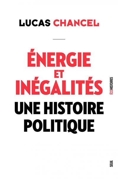 "Énergie et inégalités. Une histoire politique", de Lucas Chancel Seuil, 2025, 448 p., 25 euros. 
